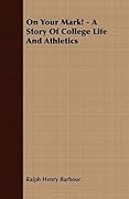 On Your Mark!: A Story of College Life and Athletics