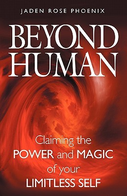 Beyond Human: Claiming the Power and Magic of Your Limitless Self (Paperback)