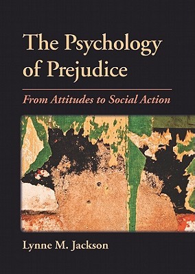 The Psychology of Prejudice: From Attitudes to Social Action (Hardcover)
