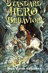 Standard Hero Behavior by John David  Anderson