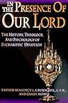 In the Presence of Our Lord by Benedict J. Groeschel