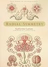 Radial Symmetry by Katherine Larson