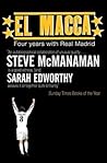 El Macca: Four Years with Real Madrid. Steve McManaman and Sarah Edworthy