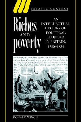 Riches and Poverty: An Intellectual History of Political Economy in Britain, 1750-1834 (Paperback)