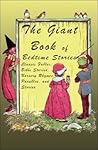 The Giant Book of Bedtime Stories: Classic Nursery Rhymes, Bible Stories, Fables, Parables, and Stories The Giant Book of Bedtime Stories: Classic Nursery Rhymes, Bible Stories, Fables, Parables, and Stories