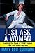Just Ask a Woman by Mary Lou Quinlan