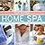 Top-to-Toe Home Spa: Do-it-yourself beauty treatments for total well-being - with 70 photographs