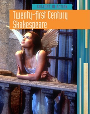 Twenty-First-Century Shakespeare (Culture in Action)