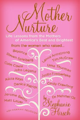 Mother Nurture: Life Lessons from the Mothers of America's Best and Brightest (Hardcover)