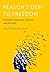 Reason's Debt to Freedom: Normative Appraisals, Reasons, and Free Will