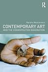 Contemporary Art and the Cosmopolitan Imagination Contemporary Art and the Cosmopolitan Imagination