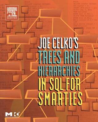 Joe Celko's Trees and Hierarchies in SQL for Smarties, (The Morgan Kaufmann Series in Data Management Systems)