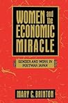 Women and the Economic Miracle: Gender and Work in Postwar Japan (California Series on Social Choice and Political Economy) (Volume 21)