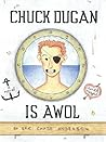 Chuck Dugan Is AWOL: A Novel - With Maps
