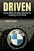 Driven: Inside BMW, the Mos...