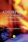 Adsorption by Powders and Porous Solids: Principles, Methodology and Applications Adsorption by Powders and Porous Solids: Principles, Methodology and Applications