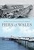 Piers of Wales by Martin Easdown