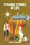 Strange Stories of Life by Joann A. Lawless