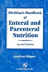 Dietitian's Handbook of Enteral and Parenteral Nutrition Dietitian's Handbook of Enteral and Parenteral Nutrition