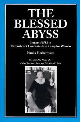 The Blessed Abyss: Inmate #6582 in Ravensbrück Concentration Camp for Women (Paperback)