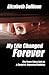 My Life Changed Forever by Elizabeth  Sullivan