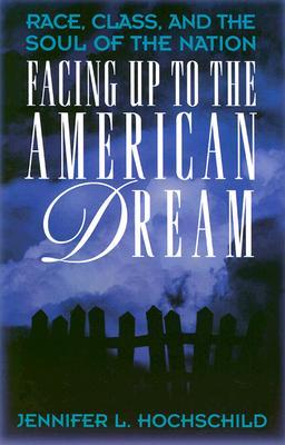 Facing Up to the American Dream: Race, Class, and the Soul of the Nation (Paperback)