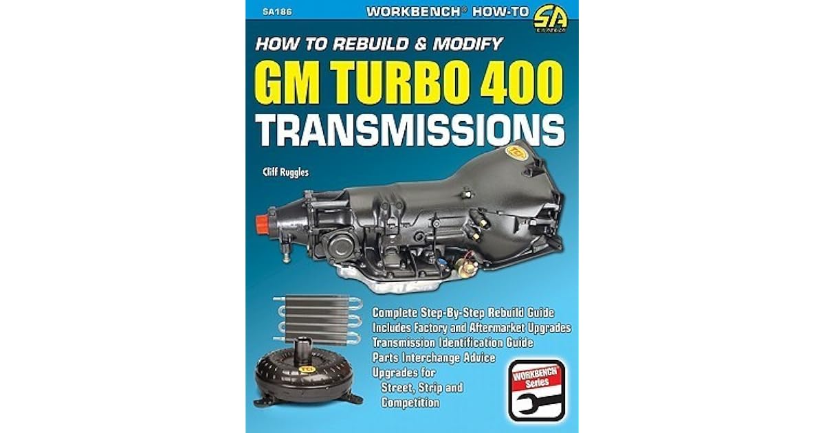 How to Rebuild & Modify GM Turbo 400 Transmissions by Cliff Ruggles