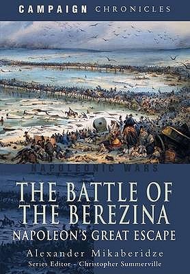 The Battle of the Berezina: Napoleon's Great Escape (Hardcover)