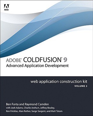 Adobe Cold Fusion 9 Web Application Construction Kit, Volume 3: Advanced Application Development