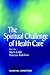 The Spiritual Challenge of Health Care by Mark Cobb
