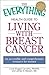 The Everything Health Guide to Living with Breast Cancer: An accessible and comprehensive resource for women