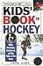 Kids' Book Of Hockey (Volume 0)