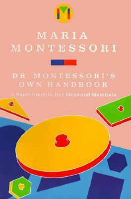 Dr. Montessori's Own Handbook: A Short Guide to Her Ideas and Materials (Paperback)