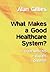 What Makes a Good Healthcare System?