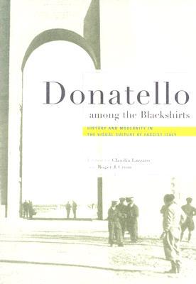 Donatello among the Blackshirts: History and Modernity in the Visual Culture of Fascist Italy (Paperback)