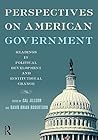 American Government: Perspectives on American Government: Readings in Political Development and Institutional Change