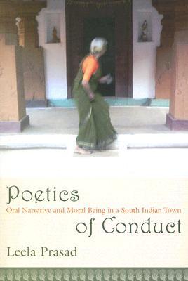 Poetics of Conduct: Oral Narrative and Moral Being in a South Indian Town (Paperback)