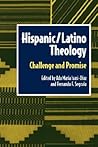 Hispanic Latino Theology: Challenge and Promise (Biblical Reflections on Ministry)