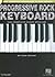 Progressive Rock Keyboard The Complete Guide with Online Audio! (Hal Leonard Keyboard Style)