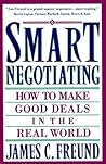 Smart Negotiating: How to Make Good Deals in the Real World