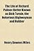 The Life of Richard Palmer Better Known as Dick Turpin, the N... by Henry Downes Miles