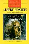 Albert Einstein and the Theory of Relativity by Robert Cwiklik