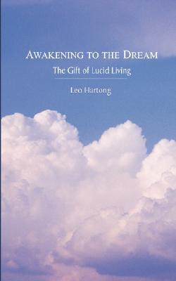 Awakening to the Dream: The Gift of Lucid Living (Paperback)