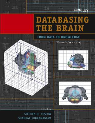 Databasing The Brain: From Data To Knowledge (Neuroinformatics)