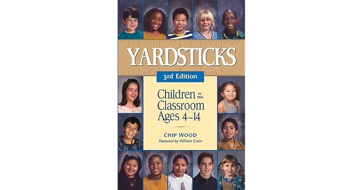 Yardsticks Children in the Classroom Ages 414 by Chip Wood
