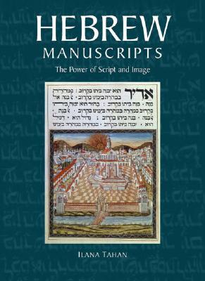 Hebrew Manuscripts: The Power of Script and Image (Hardcover)