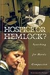 Hospice or Hemlock?: Searching for Heroic Compassion Hospice or Hemlock?: Searching for Heroic Compassion