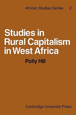 Studies in Rural Capitalism in West Africa (African Studies, Series Number 2)