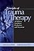 Principles of Trauma Therapy by John N. Briere
