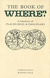 Book of Where: A Gazetteer of Places Real And Imaginary (Collector's Library)